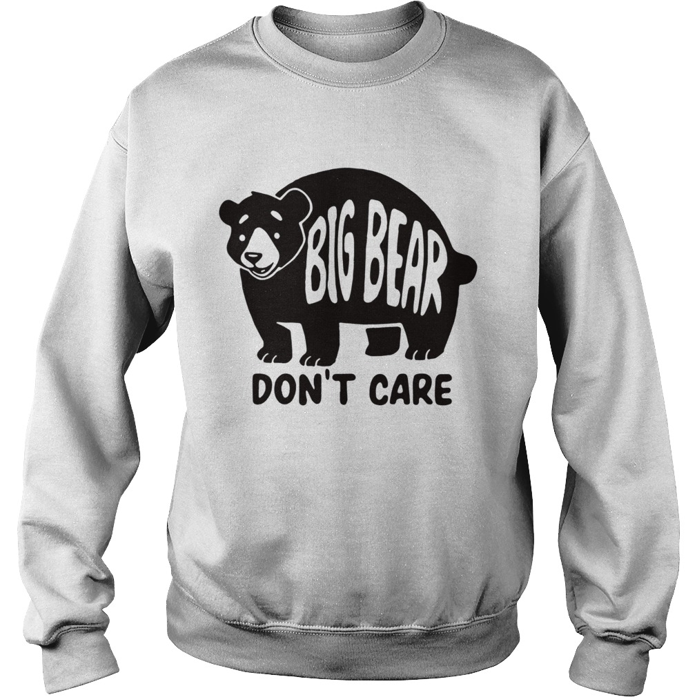 Big Bear Dont Care Sweatshirt