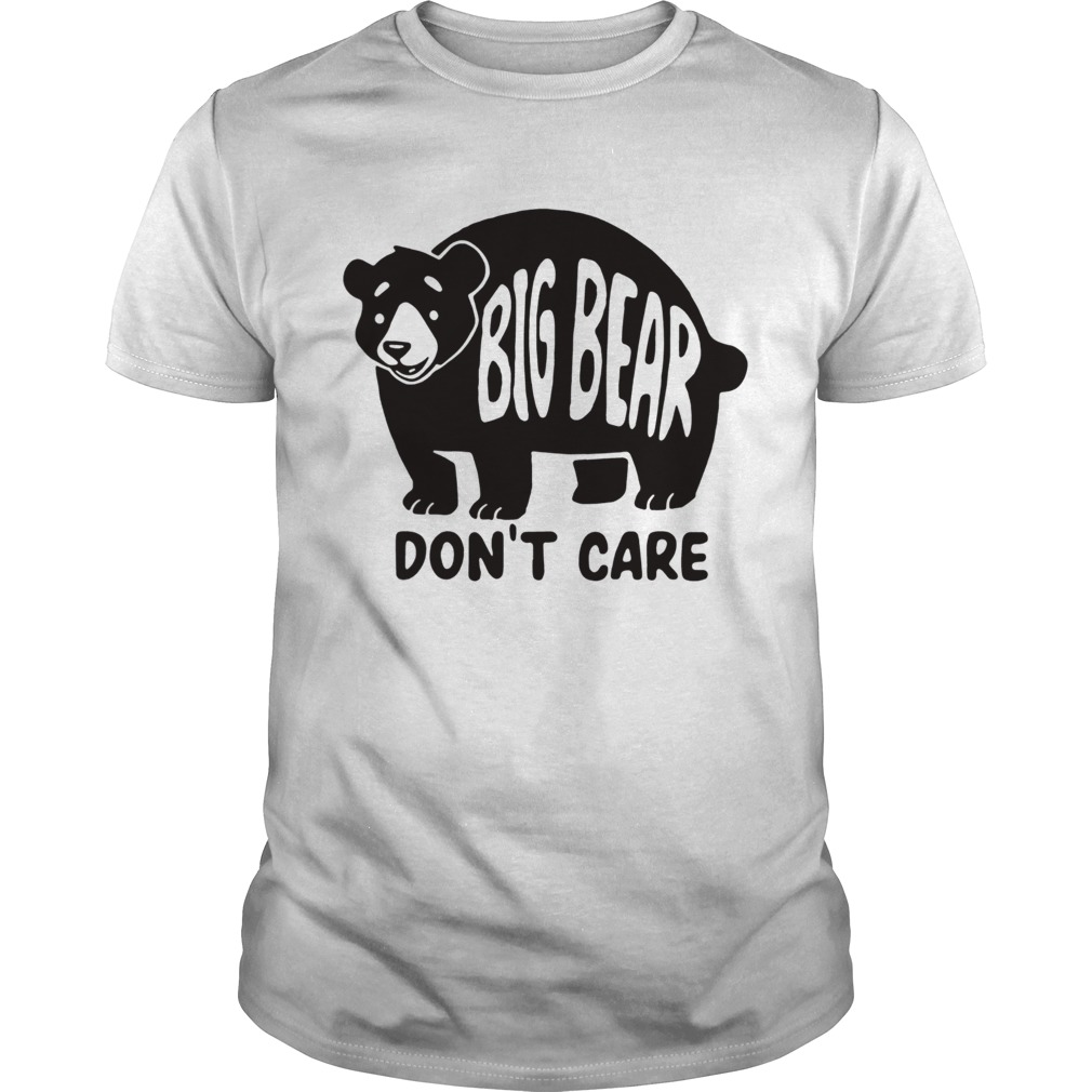 Big Bear Dont Care shirt
