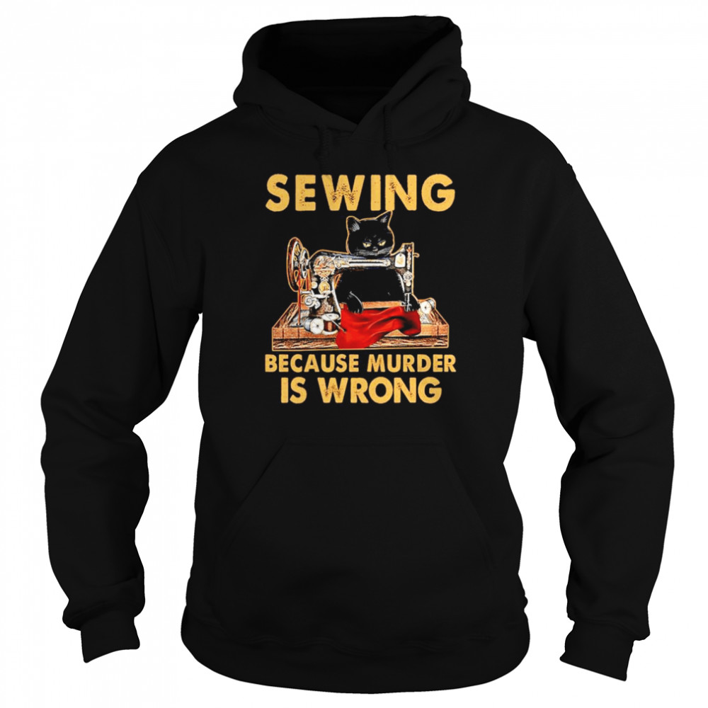 Black Cat Sewing because murder is wrong Unisex Hoodie
