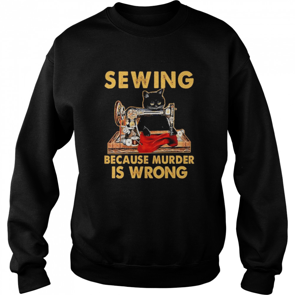 Black Cat Sewing because murder is wrong Unisex Sweatshirt