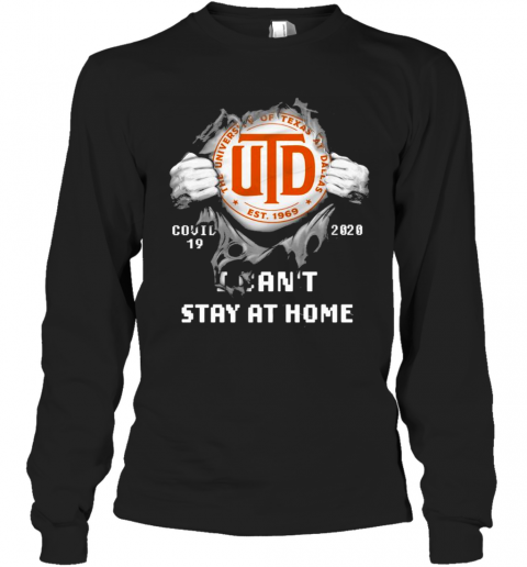 Blood Inside Me The University Of Texas At Dallas Covid 19 2020 I Cant Stay At Home T-Shirt Long Sleeved T-shirt 