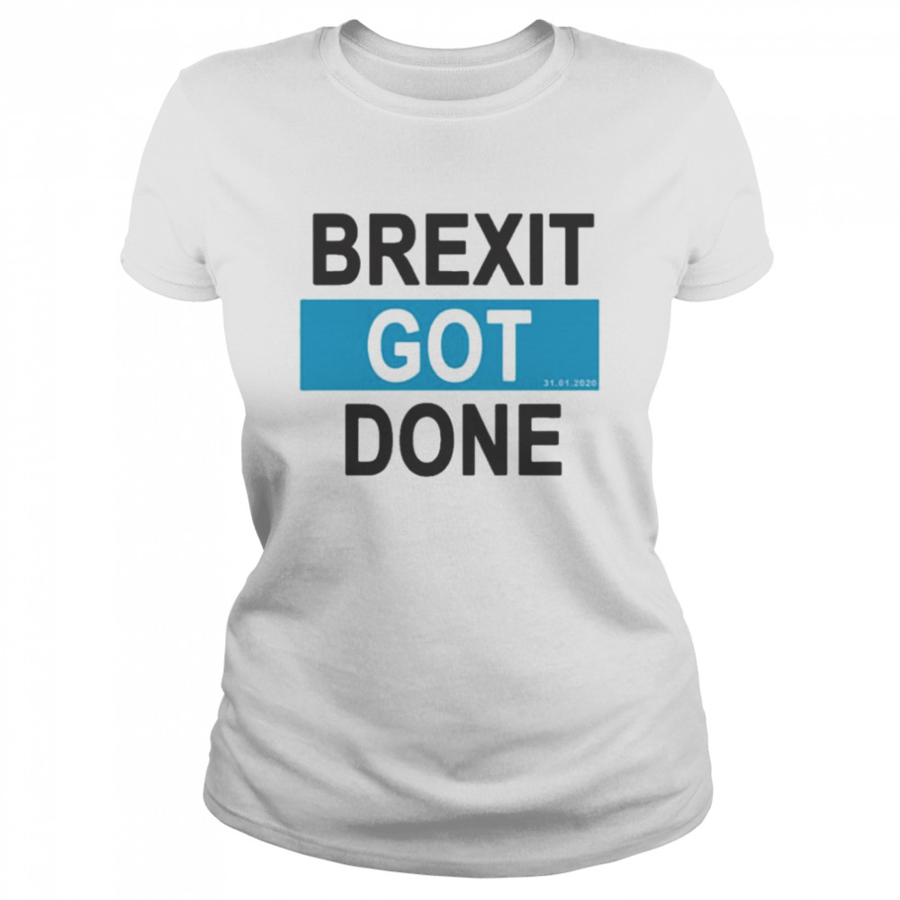 Brexit got done got brexit done leave eu january 2021 uk flag brexit day Classic Women's T-shirt