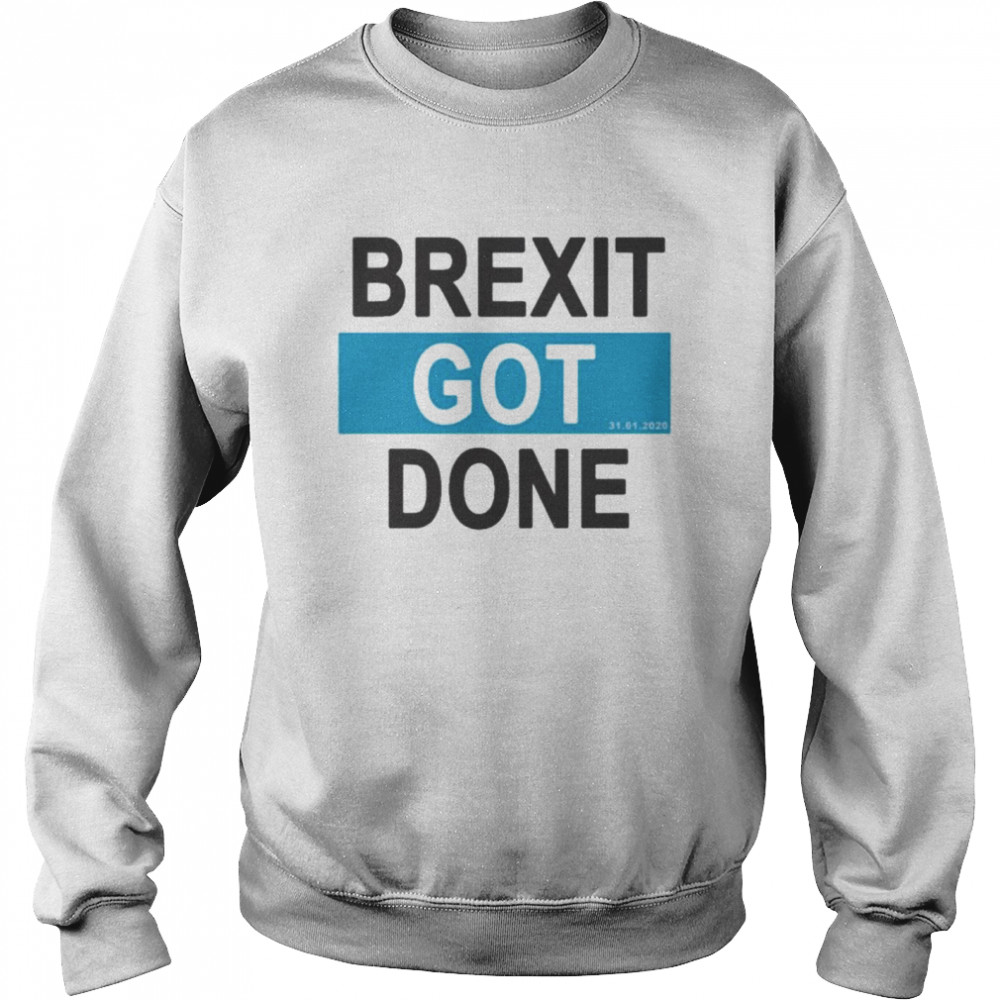 Brexit got done got brexit done leave eu january 2021 uk flag brexit day Unisex Sweatshirt