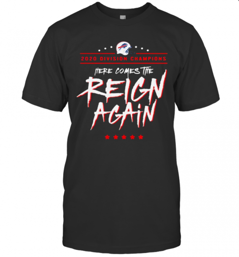 Buffalo Bills 2020 Division Champions Here Comes The Reign Again T-Shirt
