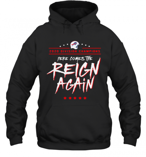 Buffalo Bills 2020 Division Champions Here Comes The Reign Again T-Shirt Unisex Hoodie