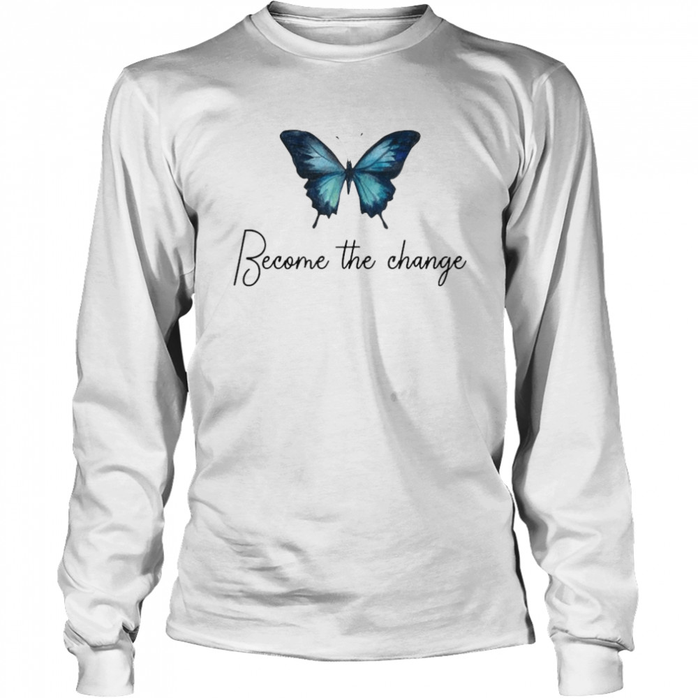 Butterfly Become The Change Long Sleeved T-shirt