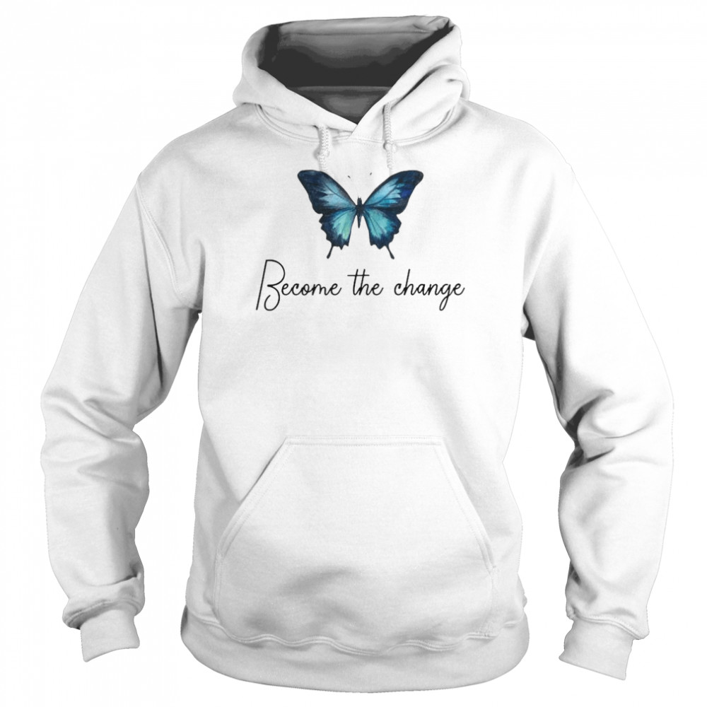 Butterfly Become The Change Unisex Hoodie