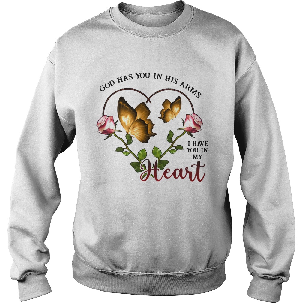 Butterfly God Has You In His Arms I Have You In My Heart Sweatshirt
