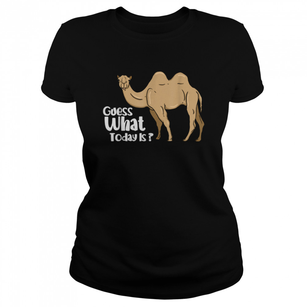 Camel Wednesday Guess What Day It Is Classic Women's T-shirt