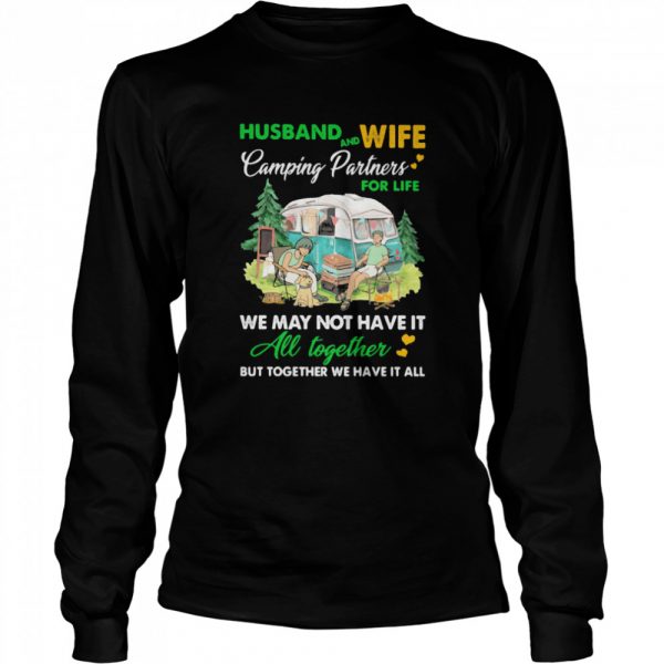 Camping Husband And Wife Partners For Life We May Not Have It All Together  Long Sleeved T-shirt
