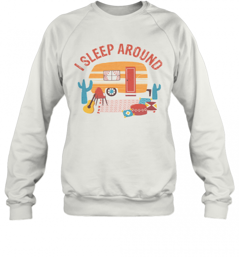 Camping I Sleep Around T-Shirt Unisex Sweatshirt