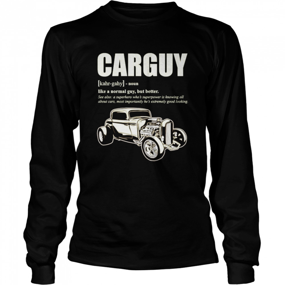 Car Guy Design With Definition Of A CARGUY Long Sleeved T-shirt