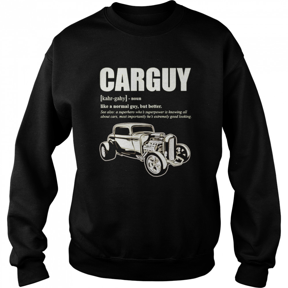 Car Guy Design With Definition Of A CARGUY Unisex Sweatshirt