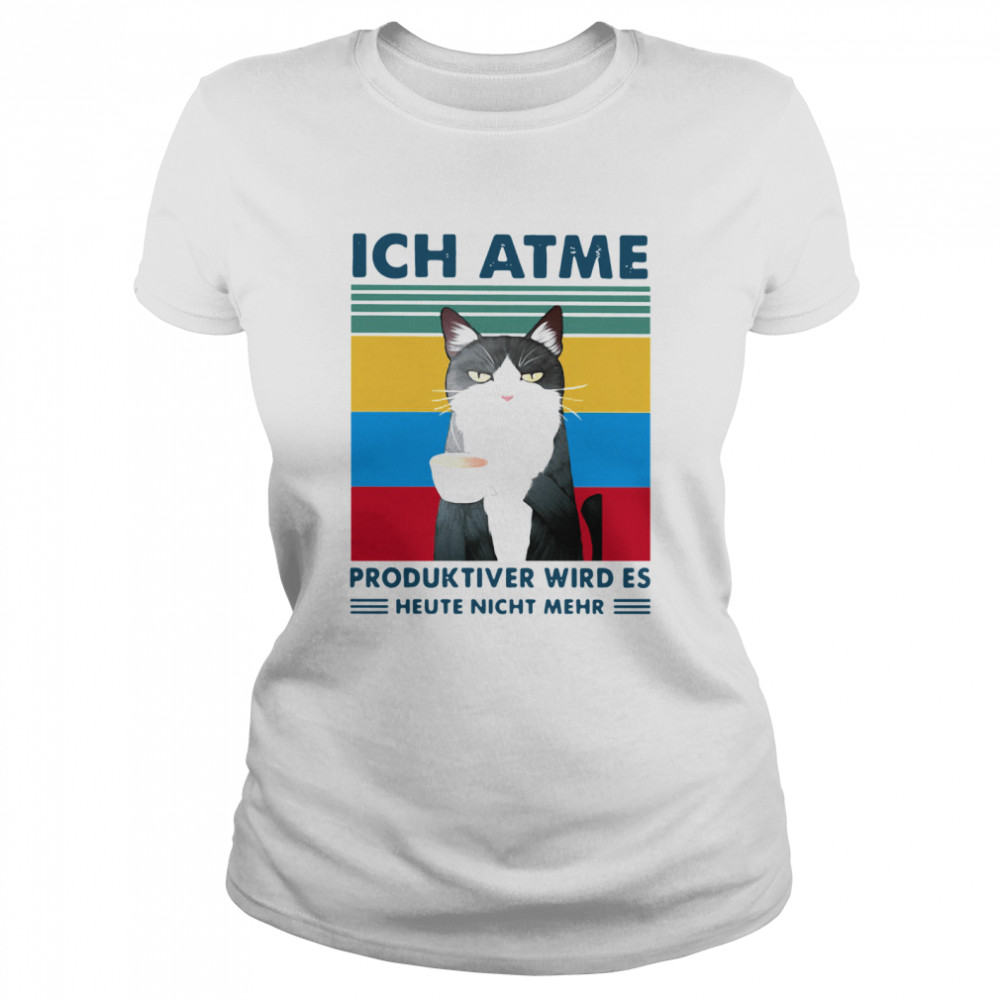 Cat Ich Atme Produktiver Wirds Heute Nicht Mehr Classic Women's T-shirt