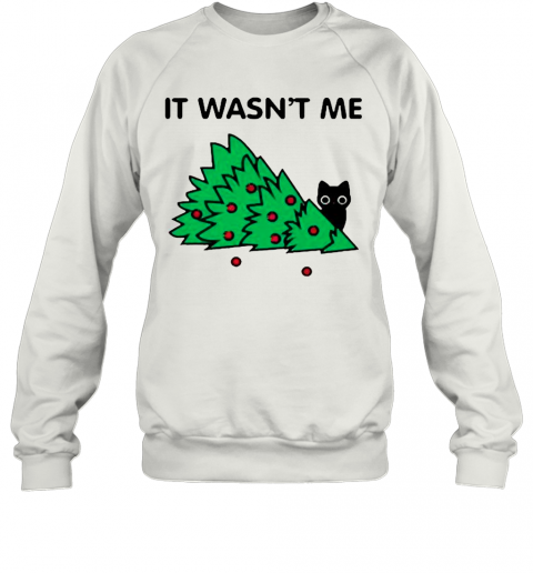 Cat Pine Tree It Wasnt Me Christmas T-Shirt Unisex Sweatshirt