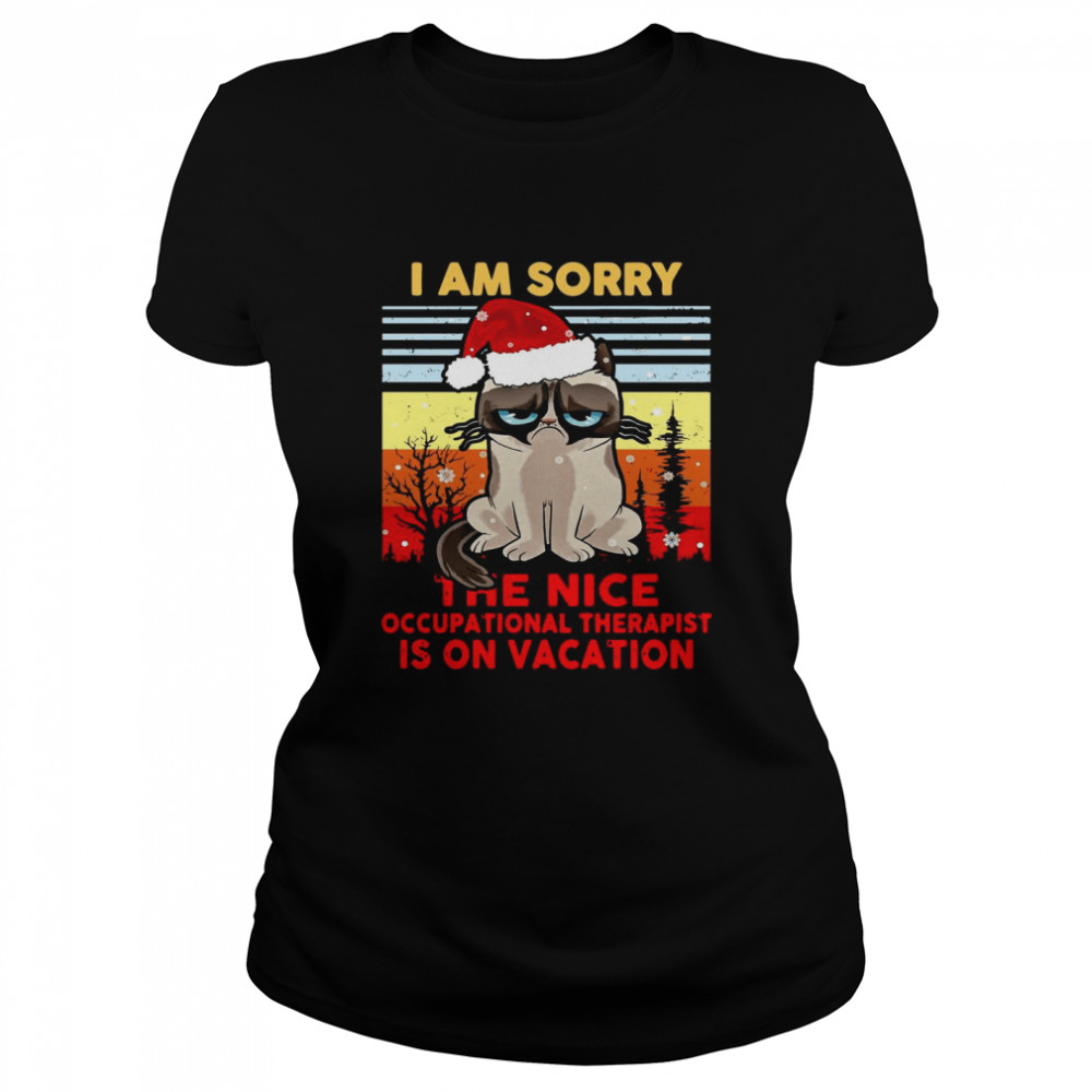 Cat Santa I Am Sorry The Nice Occupational Therapist Is On Vacation Ugly Christmas Classic Women's T-shirt