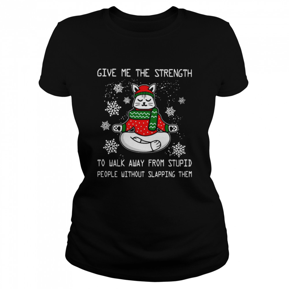 Cat Yoga Give me the strength To Walk Away From Stupid People Without Slapping Them Christmas Classic Women's T-shirt