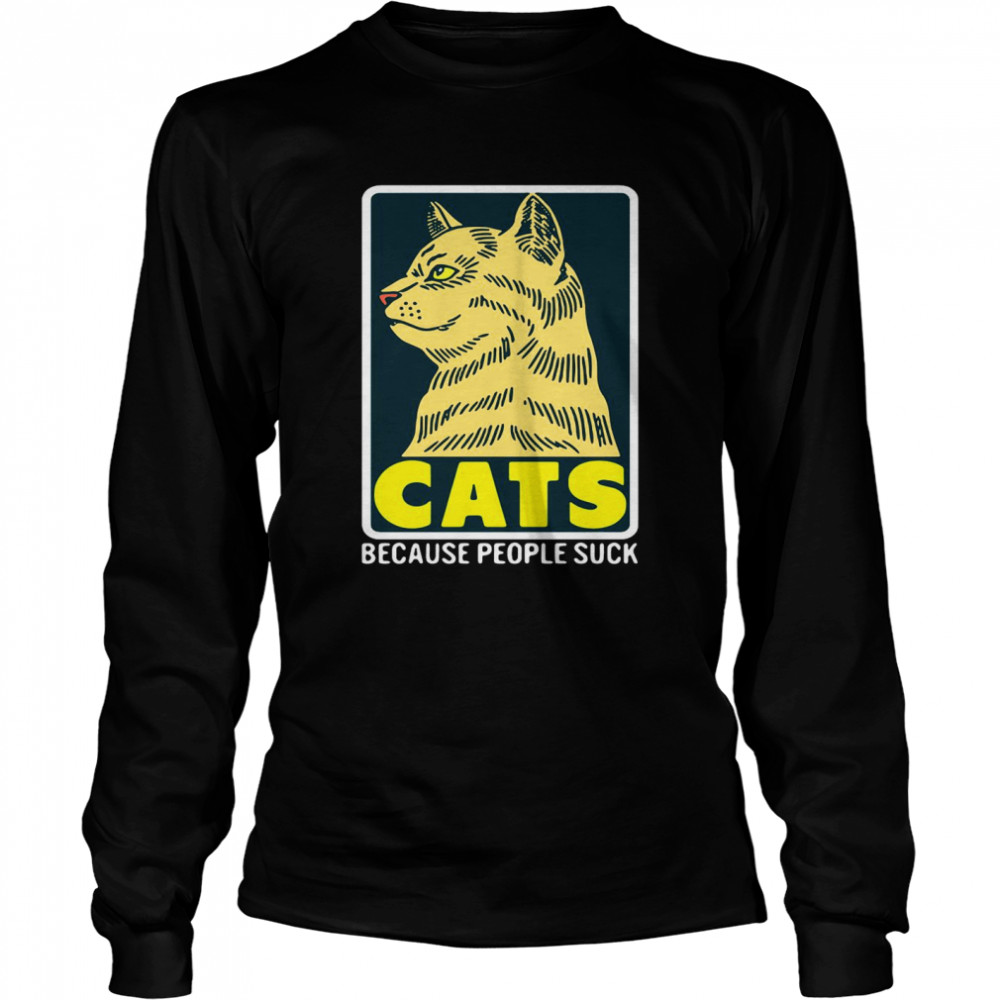Cats Because People Suck Long Sleeved T-shirt
