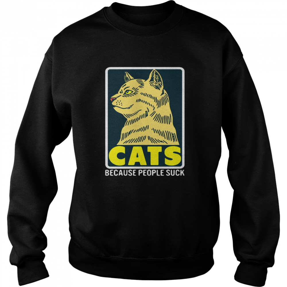 Cats Because People Suck Unisex Sweatshirt