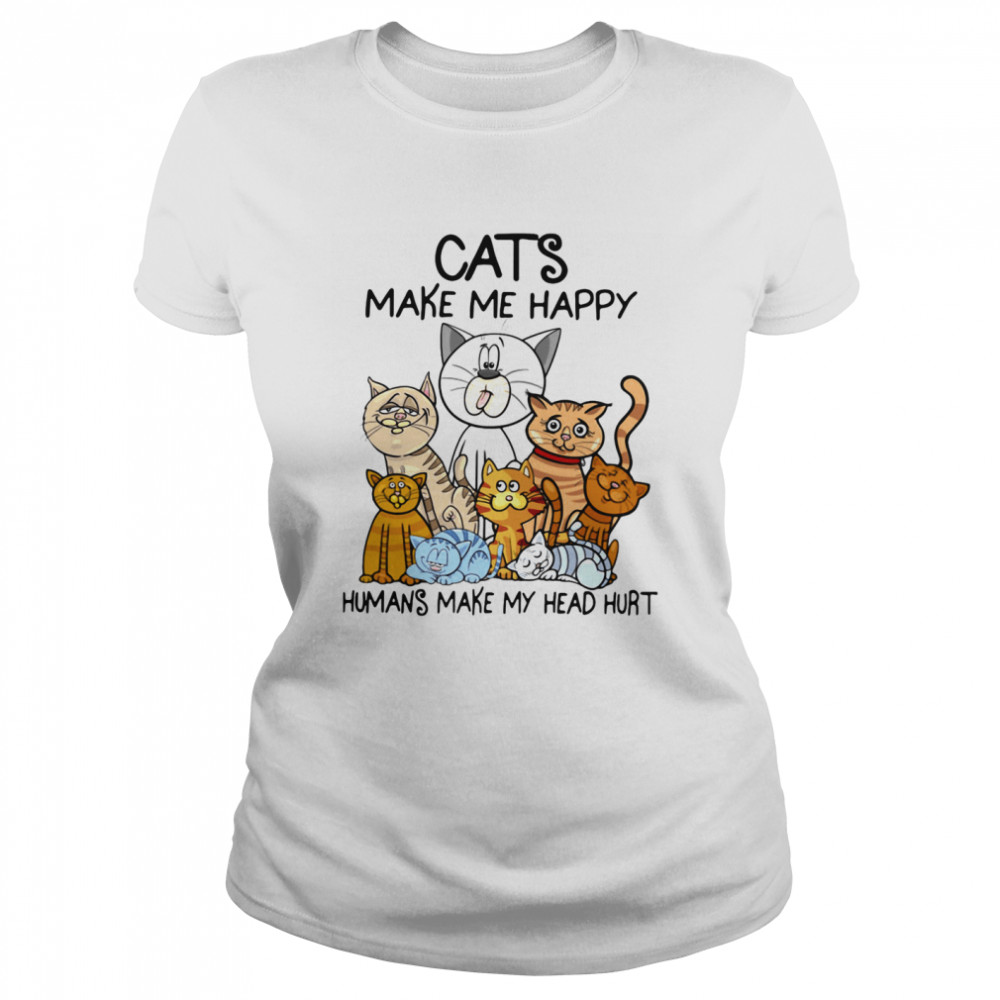 Cats Make Me Happy Humans Make My Head Hurt Classic Women's T-shirt