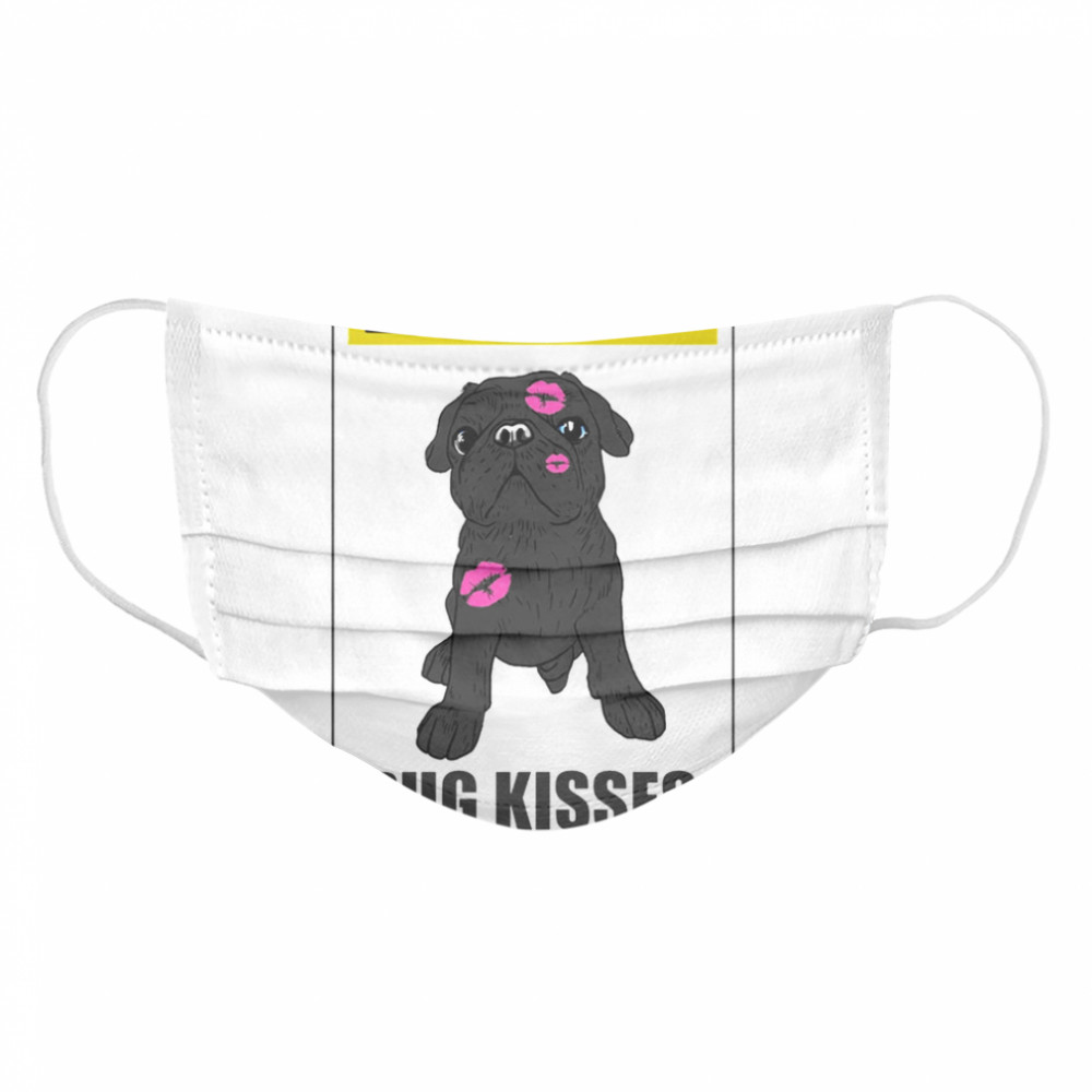 Caution pug kisses Cloth Face Mask