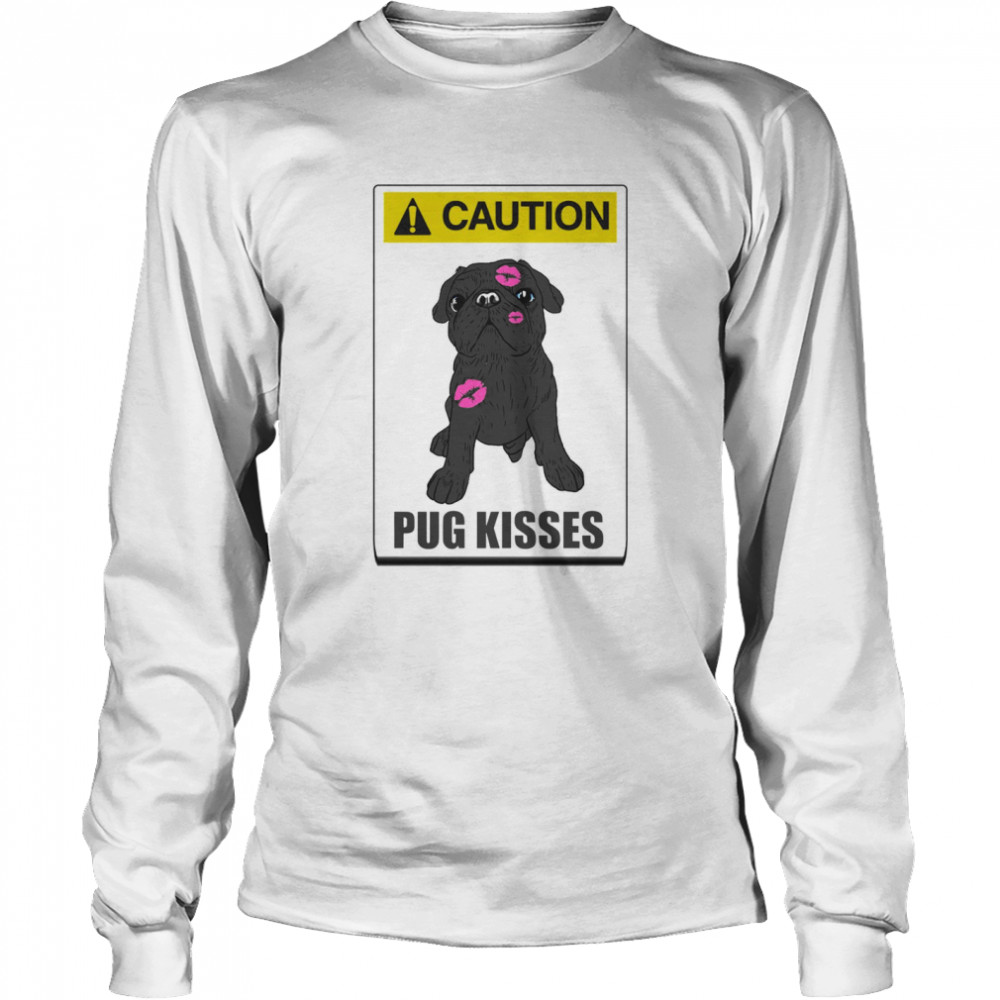 Caution pug kisses Long Sleeved T-shirt
