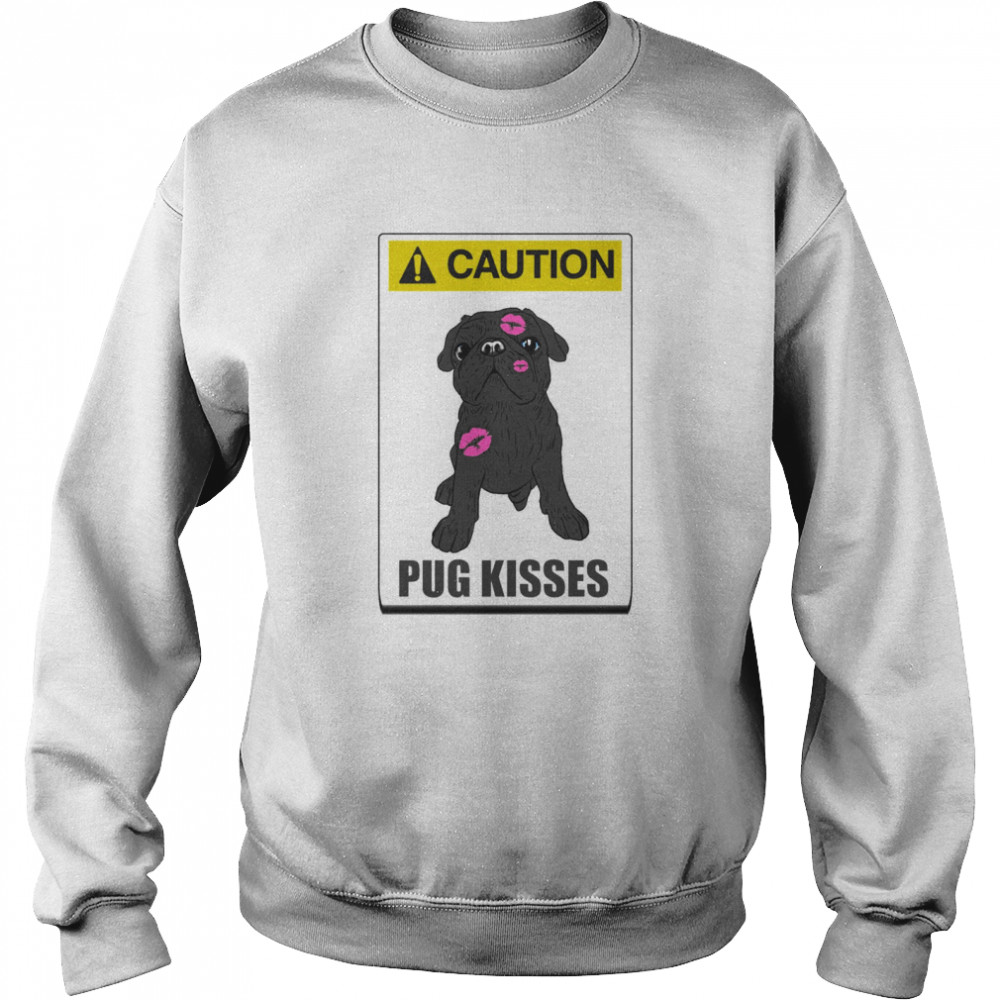 Caution pug kisses Unisex Sweatshirt