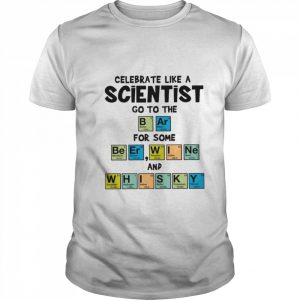 Celebrate Like A Scientist Go To The Bar For Some Beer Wine And Whisky  Classic Men's T-shirt