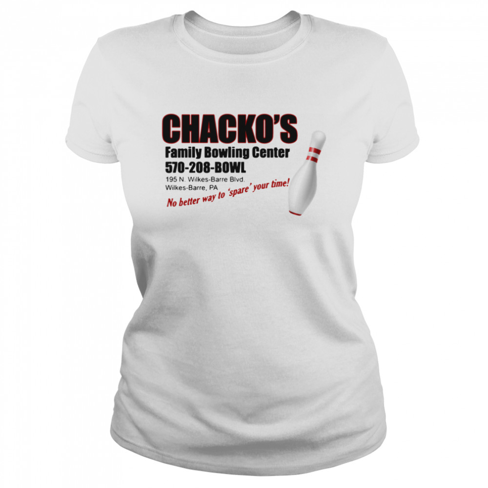 Chacko’s family bowling center no better way to spare your time Classic Women's T-shirt