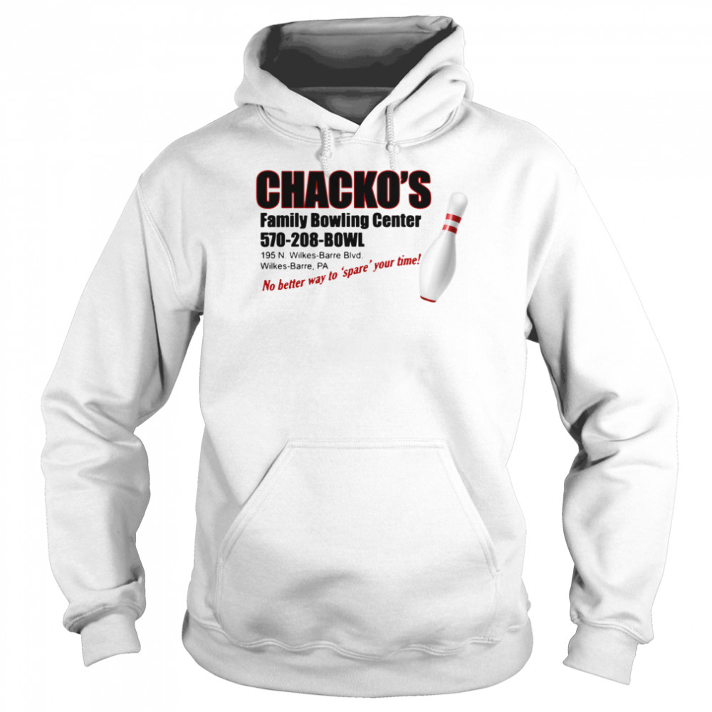 Chacko’s family bowling center no better way to spare your time Unisex Hoodie