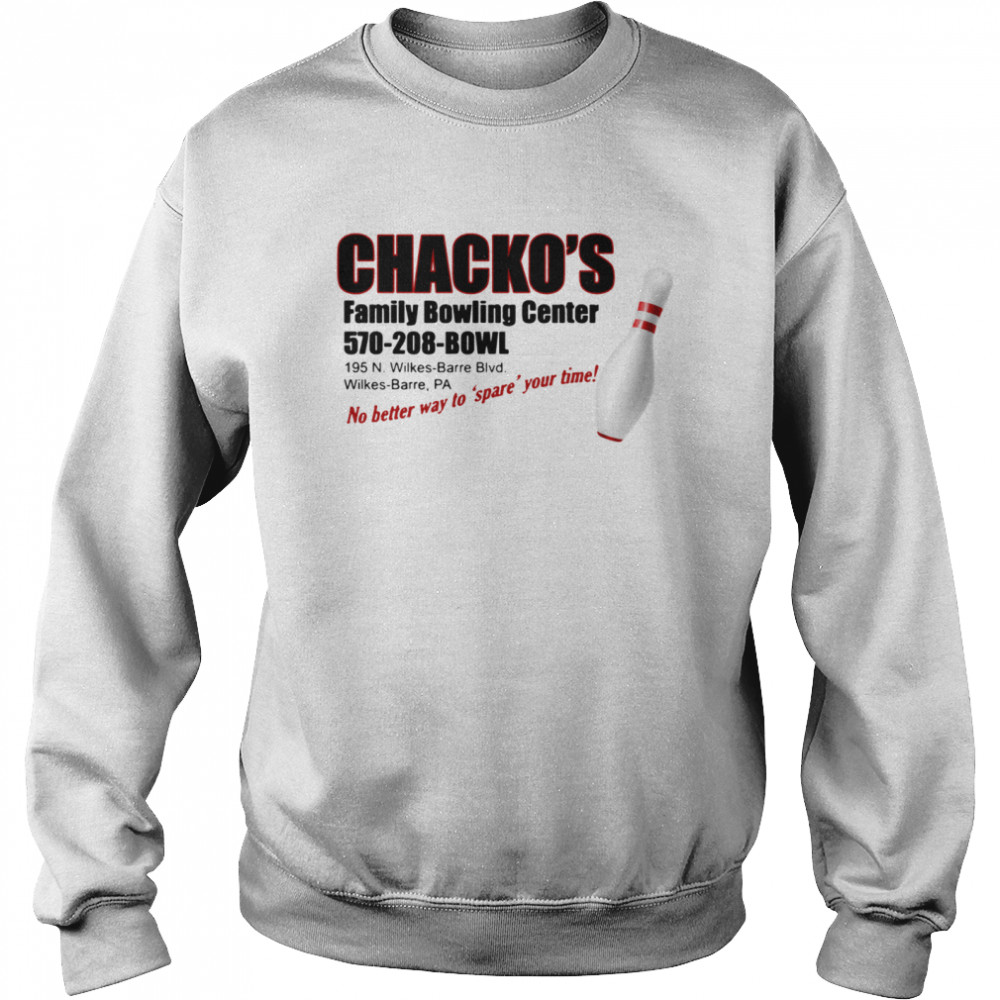 Chacko’s family bowling center no better way to spare your time Unisex Sweatshirt