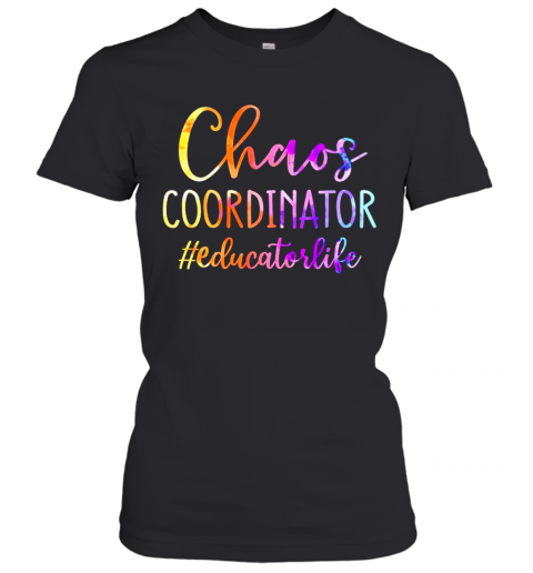 Chaos Coordinator Educator Life T-Shirt Classic Women's T-shirt