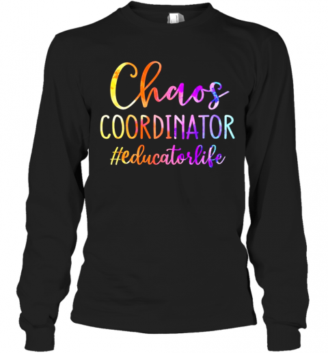 Chaos Coordinator Educator Life T-Shirt Long Sleeved T-shirt 