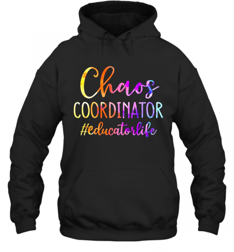 Chaos Coordinator Educator Life T-Shirt Unisex Hoodie
