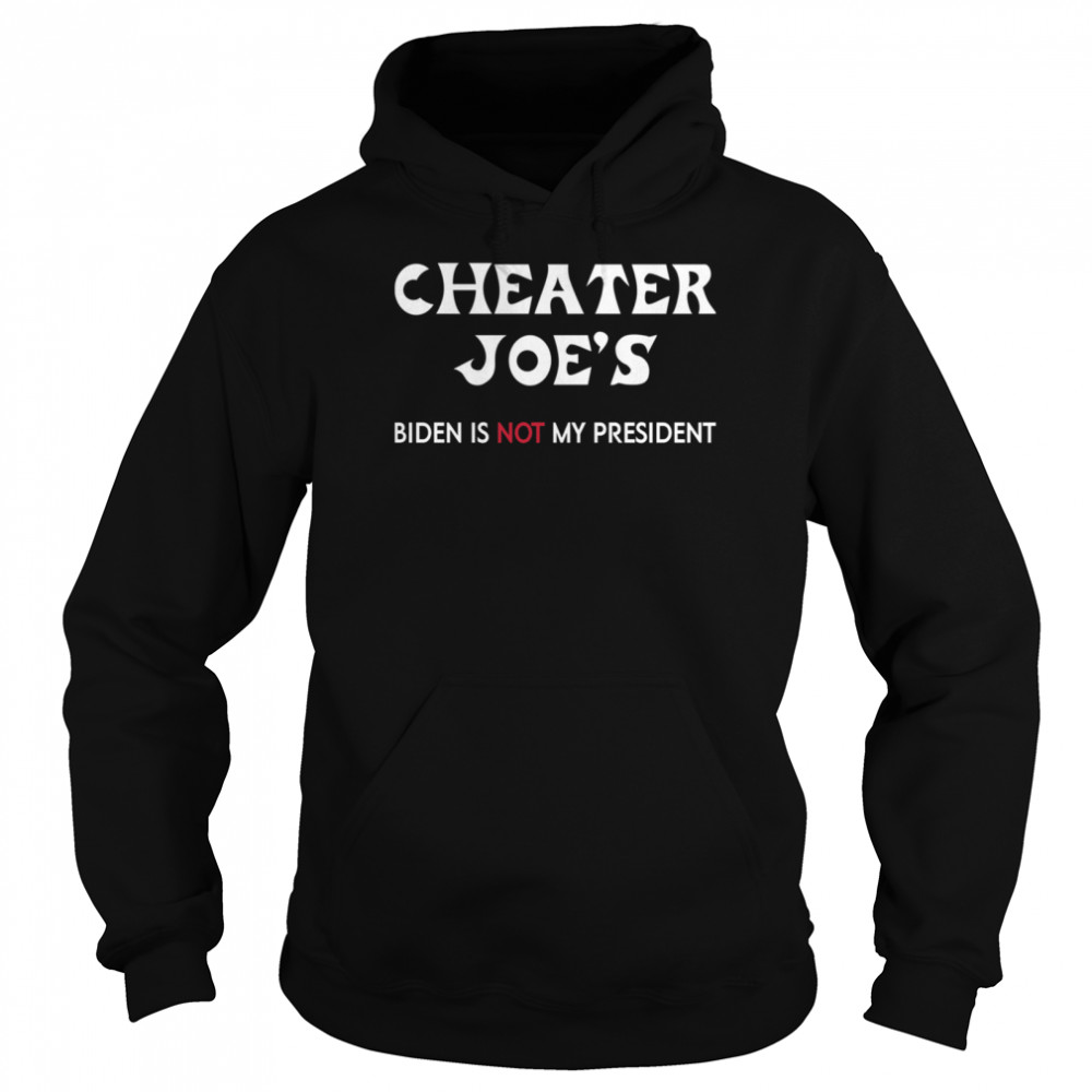 Cheater Joe’s Biden Is Not My President Voted Unisex Hoodie