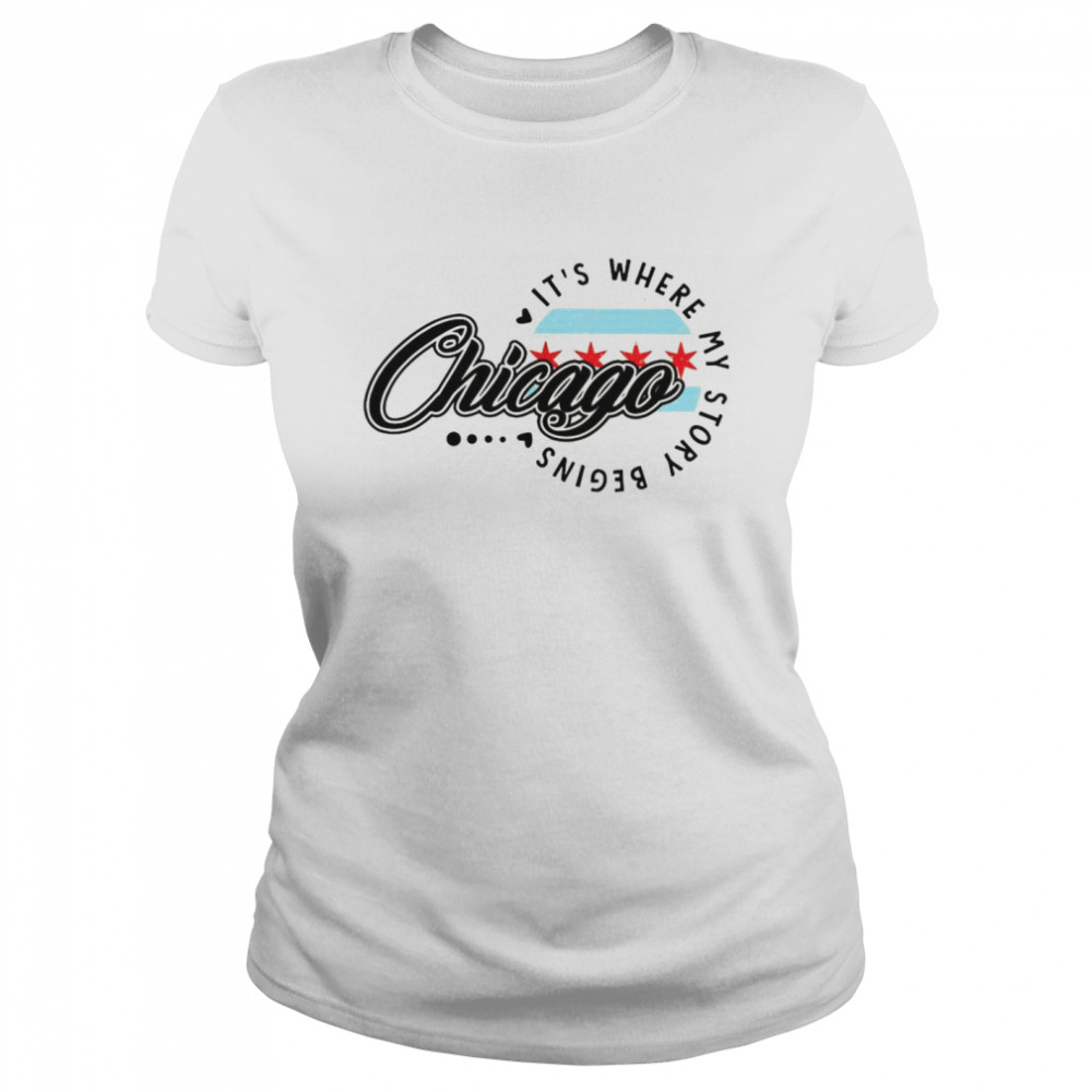 Chicago Its Where My Story Begins Classic Women's T-shirt
