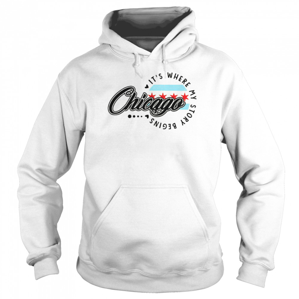 Chicago Its Where My Story Begins Unisex Hoodie
