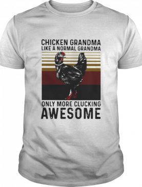 Chicken Grandma Like A Normal Grandma Only More Clucking Awesome Ladies Vintage shirt