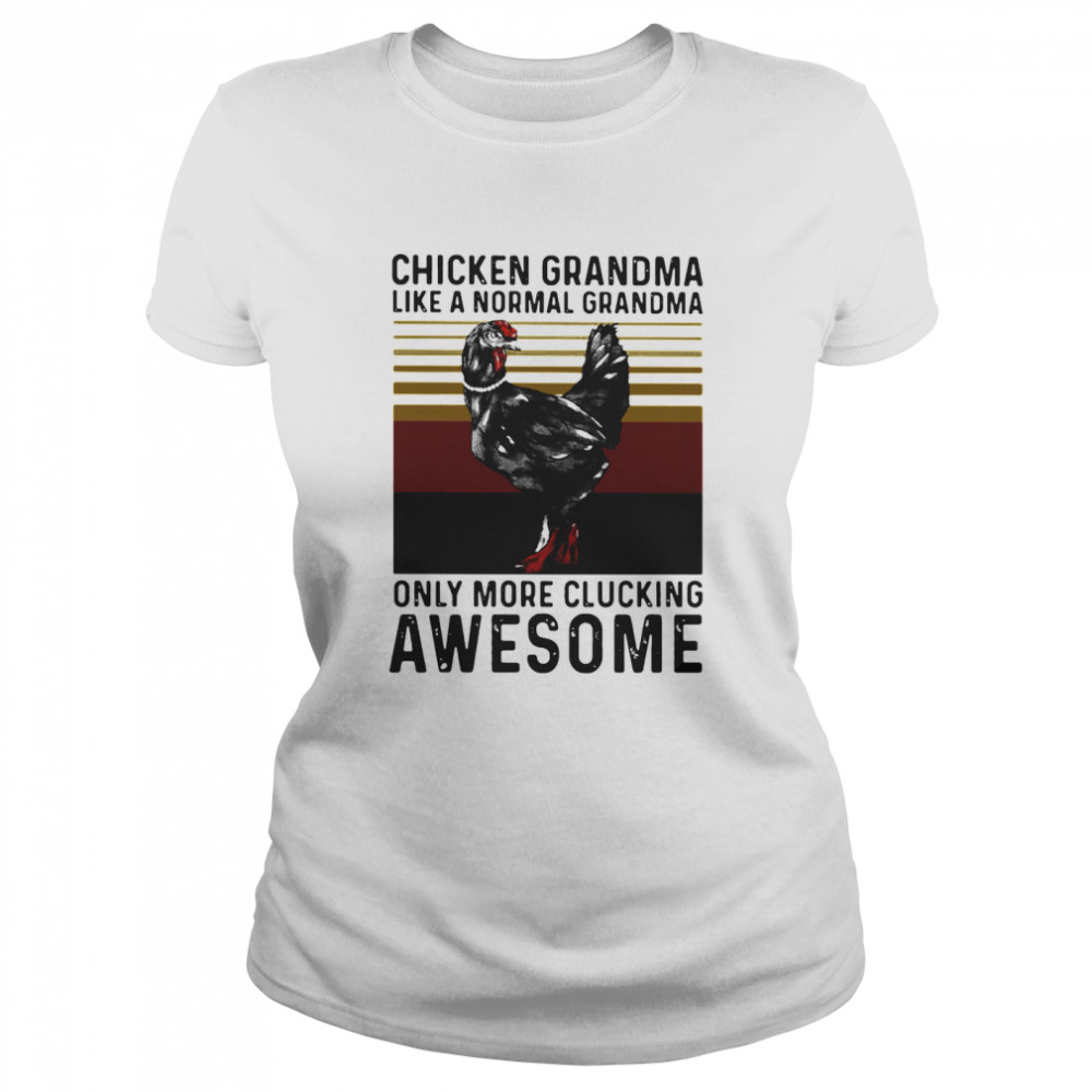 Chicken Grandma Like A Normal Grandma Only More Clucking Awesome Ladies Vintage Classic Women's T-shirt
