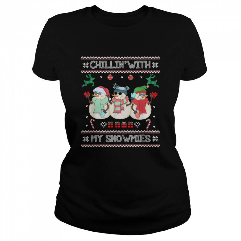 Chillin With My Snowmies Ugly Christmas Snowman Classic Women's T-shirt