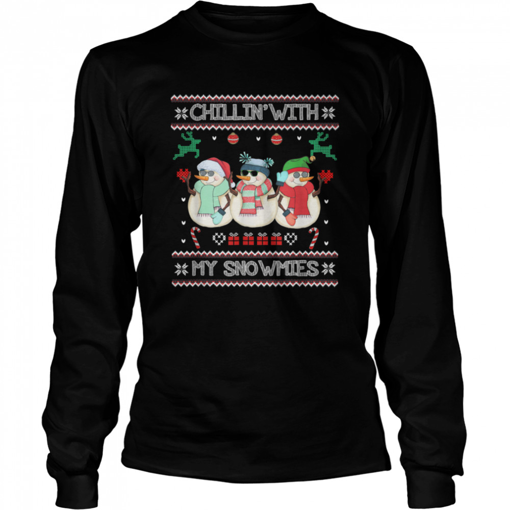 Chillin With My Snowmies Ugly Christmas Snowman Long Sleeved T-shirt