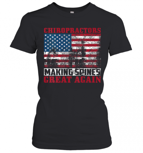 Chiropractors Making Spines Great Again American Flag T-Shirt Classic Women's T-shirt