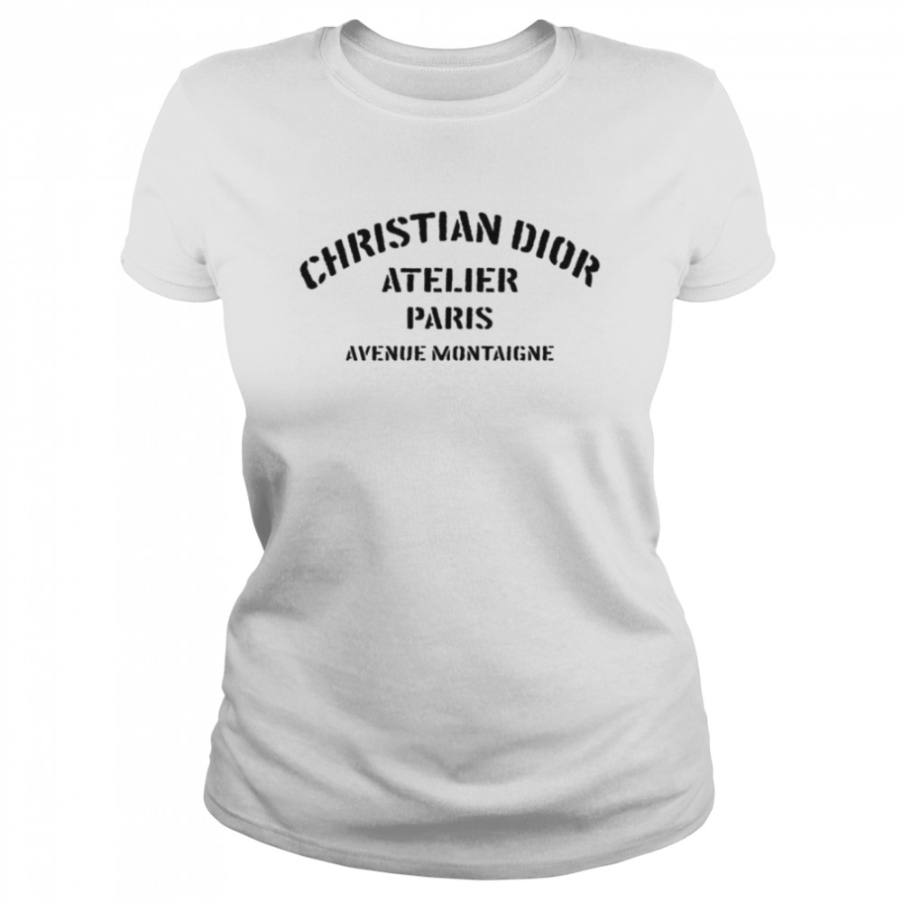 Christian dior atelier paris avenue montaigne Classic Women's T-shirt