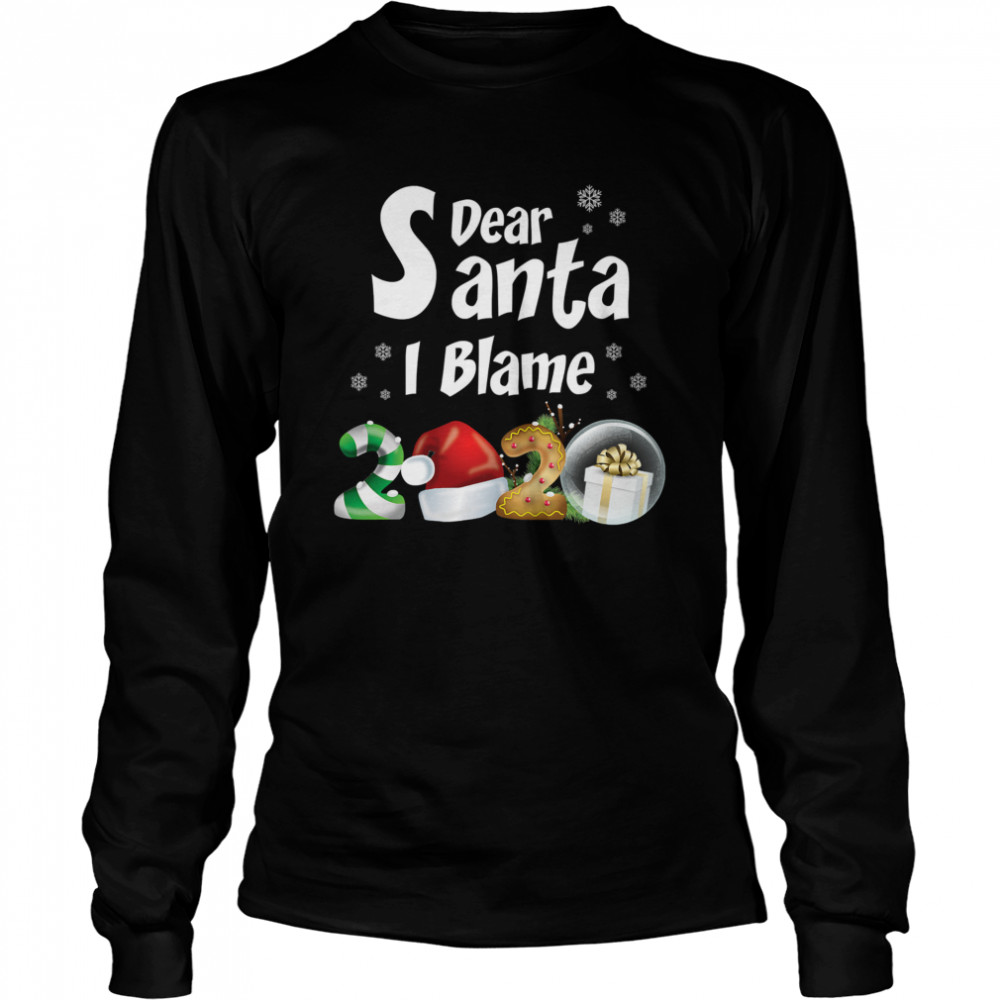 Christmas 2020 Shirts Dear Santa I Blame 2020 Long Sleeved T-shirt