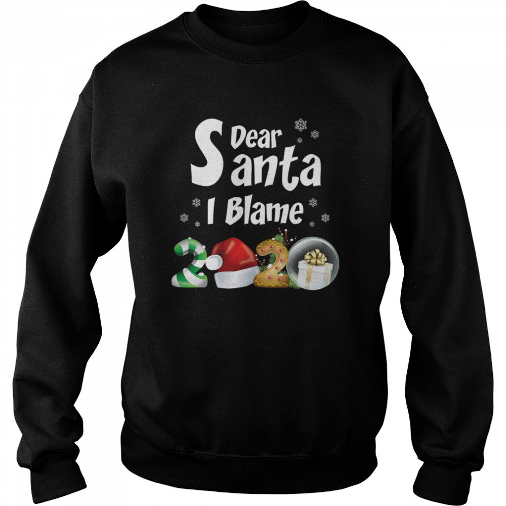 Christmas 2020 Shirts Dear Santa I Blame 2020 Unisex Sweatshirt