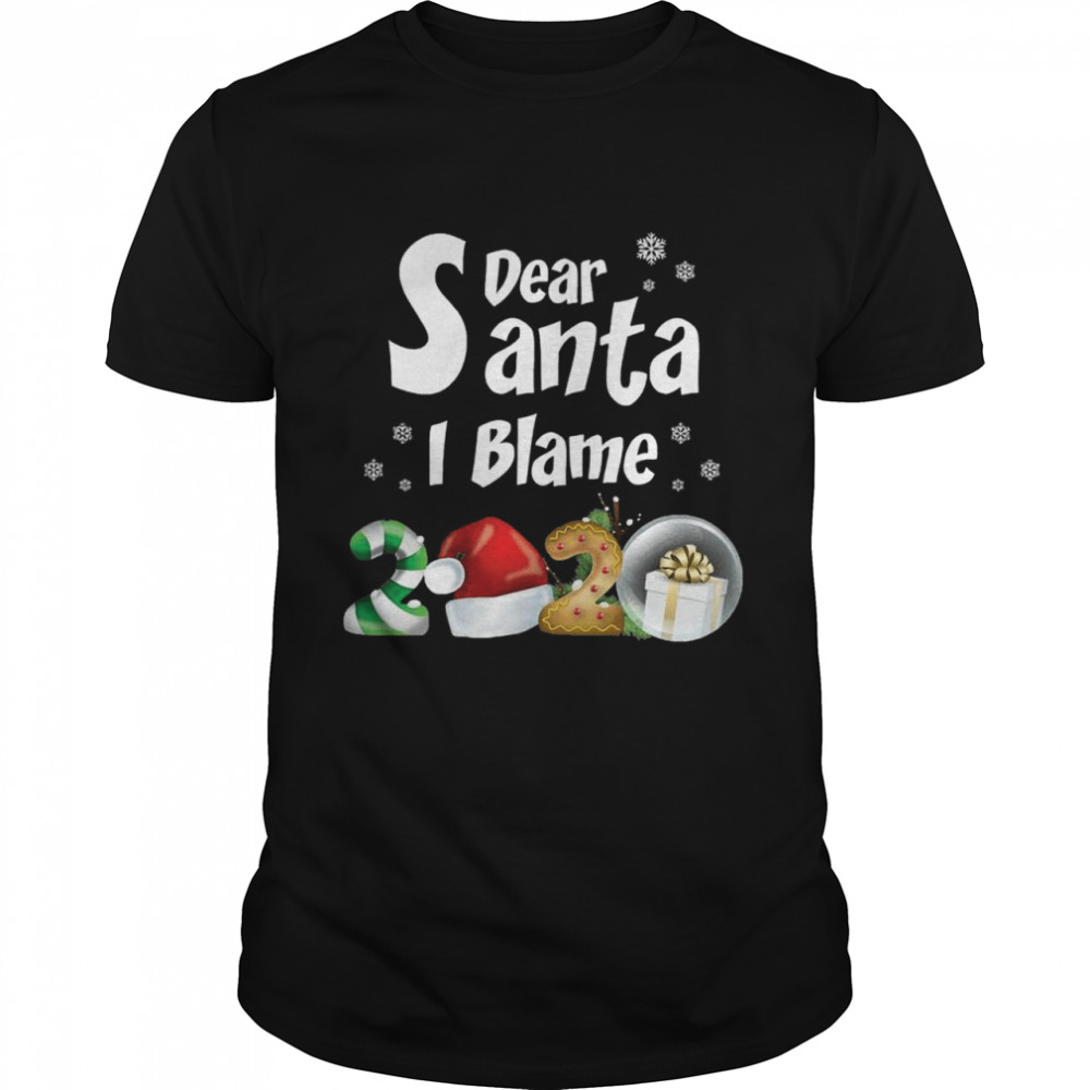 Christmas Dear Santa I Blame 2020 shirt