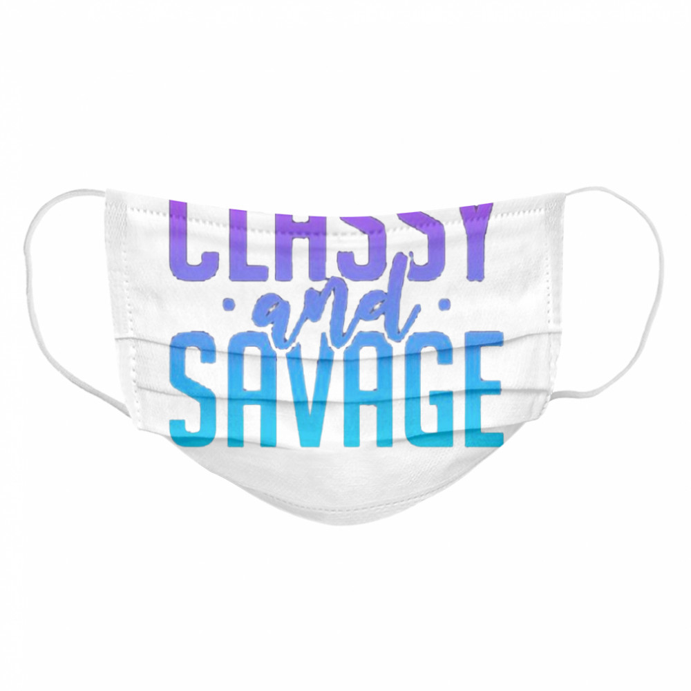 Classy and savage Cloth Face Mask