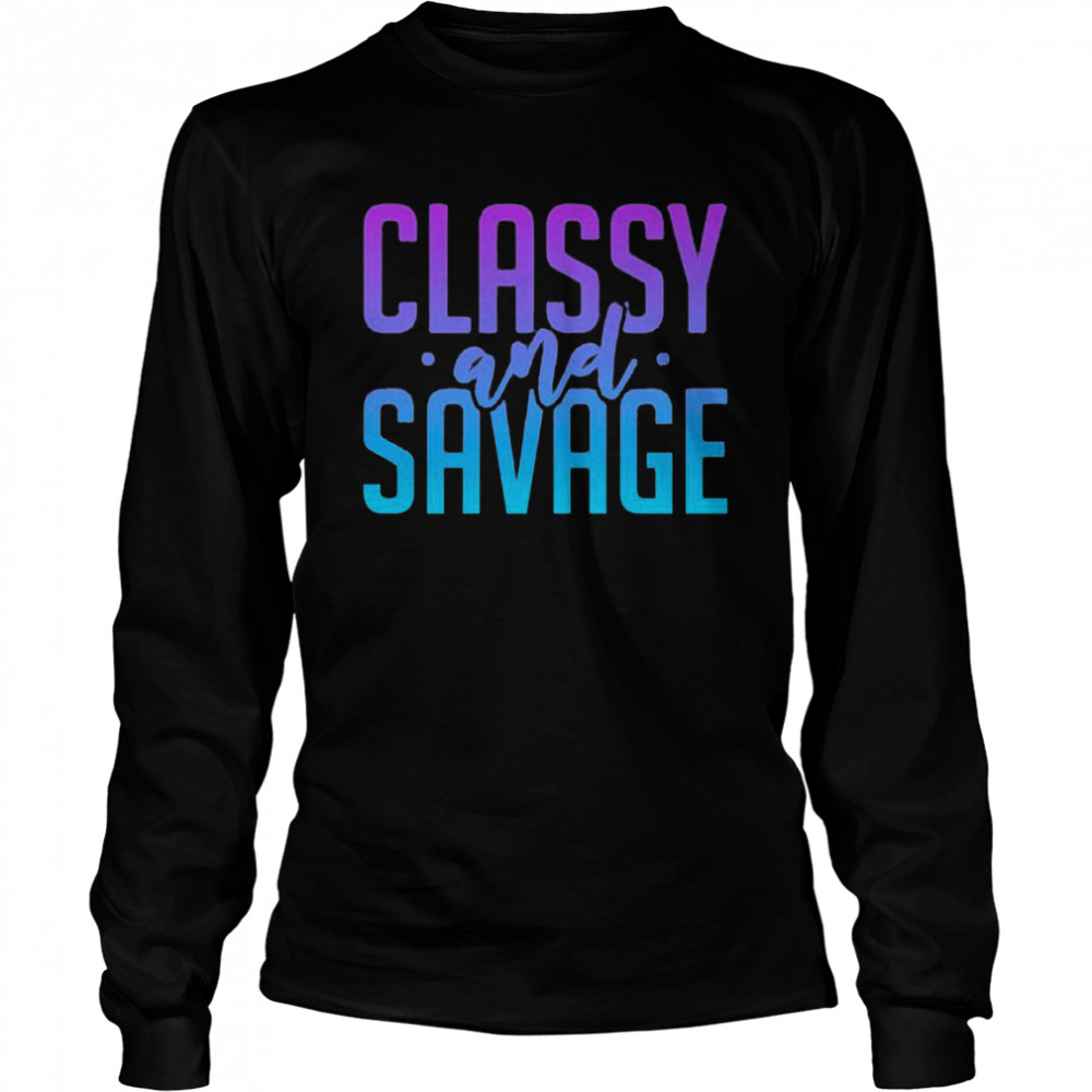 Classy and savage Long Sleeved T-shirt