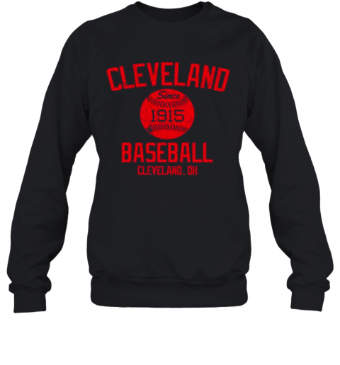 Cleveland Since 1915 Baseball Cleveland.Oh T-Shirt Unisex Sweatshirt