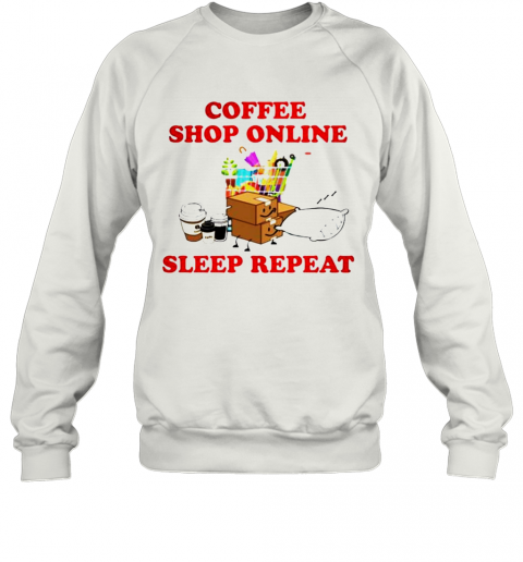 Coffee Shop Online Sleep Repeat T-Shirt Unisex Sweatshirt